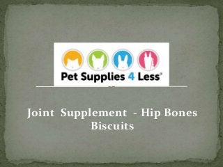 Joint Supplement - Hip Bones
Biscuits
 