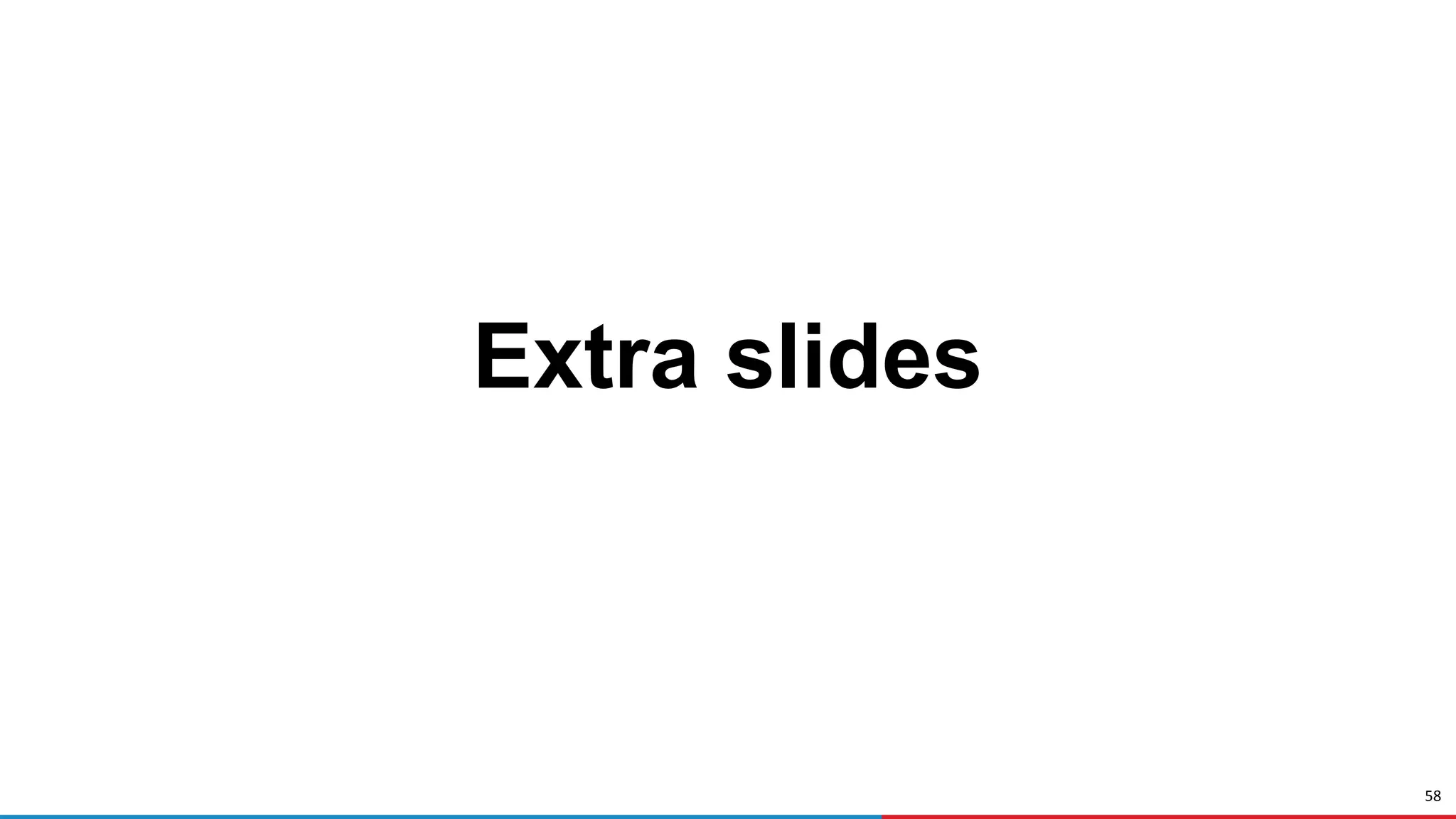 58
Extra slides
 