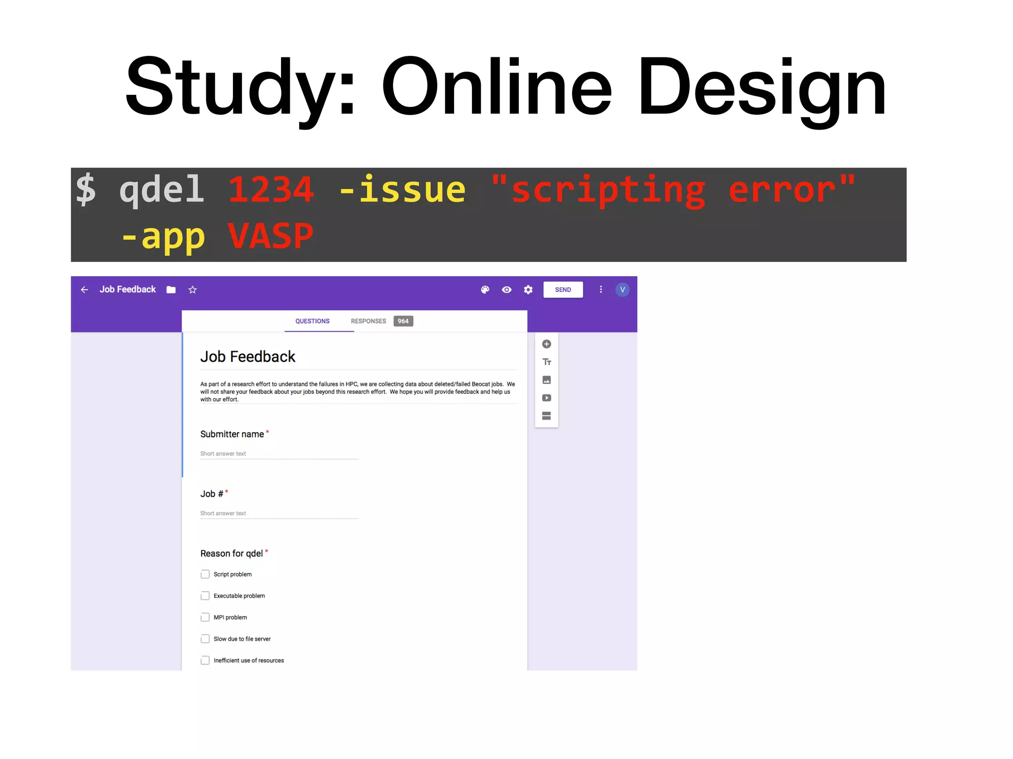 Study: Online Design
$	qdel	1234	-issue	"scripting	error"		
		-app	VASP
 