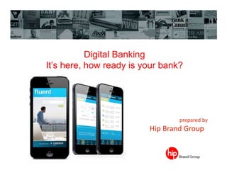 Digital Banking
It’s here, how ready is your bank?

 