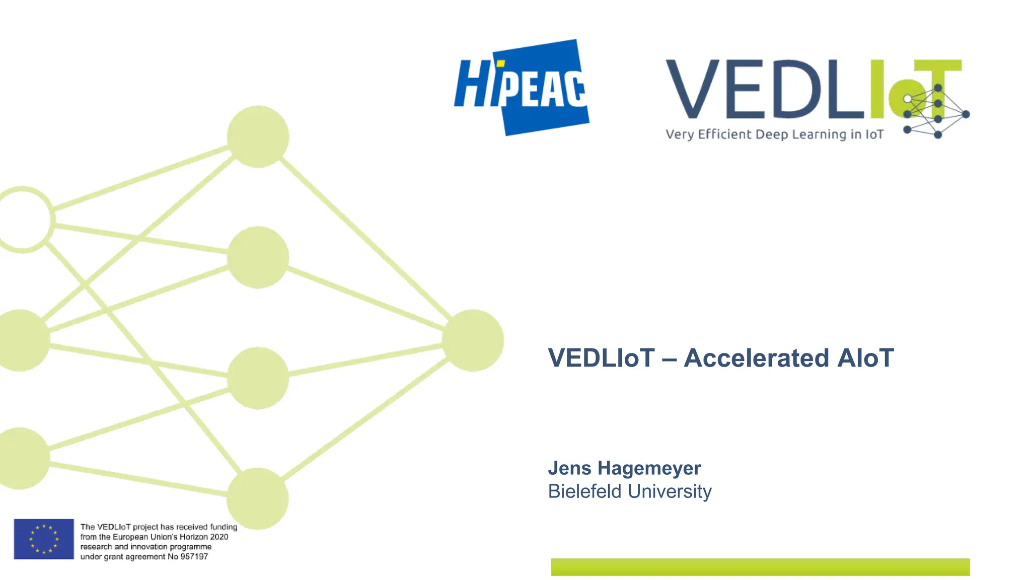 Jens Hagemeyer
Bielefeld University
VEDLIoT – Accelerated AIoT
 