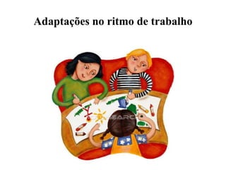 Intervenção • Fazer uso frequente de respostas em coro, sobretudo quando é possível uma resposta com poucas palavras. Durante a aula, parar com frequência e levar os alunos a repetir em coro uma ou duas palavras-chave.