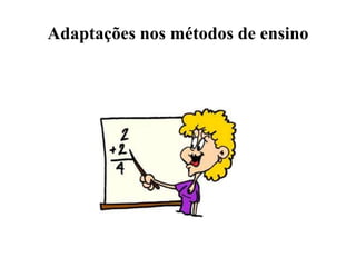 Intervenção 4. Adaptações no ritmo de trabalho  • Ajustar o ritmo da aula à capacidade de compreensão do aluno.• Alternar actividades paradas com actividades mais activas.• Conceder mais tempo para completar as tarefas.• Reduzir a quantidade e a extensão do trabalho e dos testes.• Espaçar pequenos períodos de trabalho com paragens ou mudança de tarefa.• Estabelecer contratos escritos com prémios para a finalização de determinadas tarefas. 