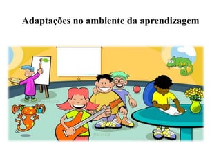 Não considerar como uma afronta, desrespeito ou desafio o facto da criança enfrentar, discutir e argumentar com adultos: estas características não constituem uma afronta mas sim uma característica da sua condição.1. Adaptações no ambiente de aprendizagem2. Adaptações para obter a atenção dos alunos 3. Adaptações para manter a atenção dos alunos4. Adaptações no ritmo de trabalho 5. Adaptações nos métodos de ensino6. Adaptações nas estratégias7. Adaptações para manter os alunos em actividade8. Adaptações no tratamento de comportamentos inadequadosActividade