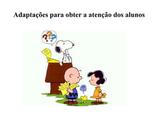 Intervenção • Identificar sons do exterior que possam perturbar o aluno;• Proporcionar um local na sala onde a criança possa trabalhar isoladamente, se necessário;• Manter na sala "cantinhos", onde a criança possa fazer alguma actividade manual ou artística;• Estabelecer e realizar tarefas de forma rotineira;• Estabelecer regras bem claras e exigir o seu cumprimento;• Construir listas de verificação para que o aluno se organize.