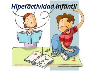 Hiperactividad Infantil
 