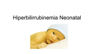 Hiperbilirrubinemia Neonatal
 