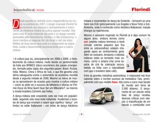 · DESIGN                                                                                     Florindi


D
        esde quando foi definido como megatendência da mo-              indiana e movimentos de dança do Ocidente – tornaram-se uma
        da na joalheria em 2007, o design chamado Florindi foi          febre nos EUA (principalmente Los Angeles e Nova York) e Grã-
        aumentando seu sucesso e acompanhando o cresci-                 Bretanha, onde é conhecido como Aeróbica Bollywood, masala
mento da influência indiana na cultura popular mundial. Tido            bhangra ou naachercise.
como uma 4ª onda indianista nas artes e no design mundial               Mesmo o vestuário inspirado no Florindi já é algo comum há
(precedido pelo Orientalismo, Hindoo e o Neo-Esoterismo), o             alguns anos, embora termos como
nome combina as palavras flor (de floral) e indi (de Índia).            sari (vestido indiano feminino) e bindi
Reflexo da força desta nova onda é o lançamento da Vogue                (círculo colorido pequeno que fica
India, criada e desenvolvida exclusivamente para a cultura
                                                                        entre as sobrancelhas) estejam che-
indiana.                                                                gando agora ao conhecimento geral.
                                                                        Além do vestuário, temperos e bebidas
  A cultura pop viu, principalmente em 2008 e 2009, o forta-            indianas estão se tornando mais co-
lecimento da cultura indiana, muito devido ao pertencimento             muns, como o próprio chai (uma es-
da Índia aos BRIMCS (bloco econômico dos países emergen-                pécie de chá de coloração escura,
tes, formado pelas siglas dos seguintes países: Brasil, Rússia,         bebido na Índia com a naturalidade
Índia, México, China e África do Sul), o que lhe garantiu uma           com que o brasileiro bebe café).
ótima salvaguarda contra o andamento da economia mundial                Entre as grandes indústrias automotivas, é impossível não ficar
desde a segunda metade de 2008. Mesmo os meios de mas-                  sabendo sobre o incrível sucesso da montadora Tata, princi-
sa se aproveitaram da ocasião para mostrar a cultura indiana            palmente com seu modelo Nano, tido como o carro mais barato
– como se pôde ver o sucesso de bilheteria e vitórias no Prê-                                              do mundo (em torno de
mio Oscar do filme Quem Quer Ser um Milionário?, ou mesmo                                                  2.500 dólares). O lança-
a novela brasileira Caminho das Índias.                                                                    mento de um veículo nesta
A dança indiana está crescendo cada vez mais em populari-                                                  faixa de preço recebeu
dade, seguindo esta nova onda indianista. Academias e esco-                                                diversas críticas com rela-
las de dança que ensinam o naach (que significa “dança”, em                                                ção à massificação de um
hindu) no estilo Bollywood – um misto de dança folclórica                                                  veículo a combustão com


Arquivo de Tendências                                             ·8·                                                 Planejamento Rae,MP
 