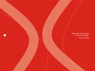 “Nada existe de permanente
     a não ser a mudança”
           Heráclito de Éfeso
 