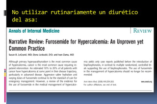 No utilizar rutinariamente un diurético
del asa:
 