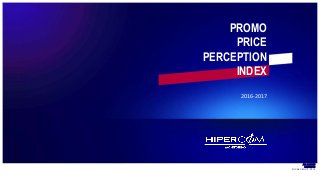 PROMO PRICE PERCEPTION INDEX
2016-2017
ALL RIGHTS
RESERVED
SOGAR GROUP -2014
PROMO
PRICE
PERCEPTION
INDEX
 