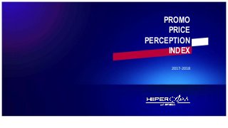 PROMO PRICE PERCEPTION INDEX
2017-2018
PROMO
PRICE
PERCEPTION
INDEX
 