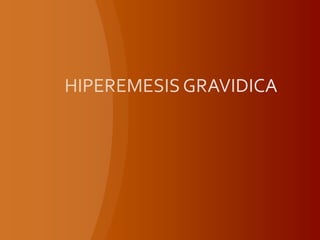 HIPEREMESIS GRAVIDICA 