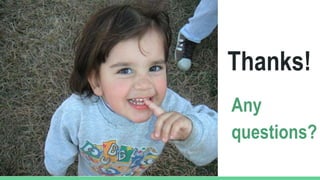 Thanks!
Any
questions?
 