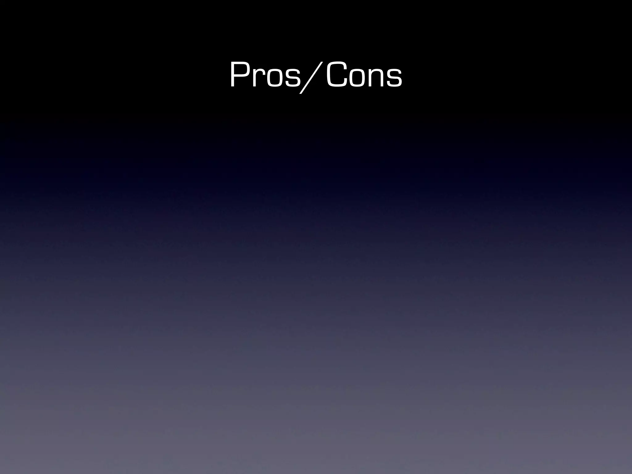 Pros/Cons
 