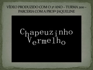 VÍDEO PRODUZIDO COM O 2º ANO – TURMA 200 – PARCERIA COM A PROFª JAQUELINE