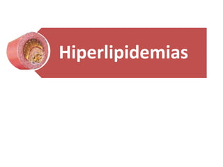 Hiperlipidemias
 