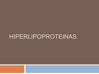 HIPERLIPOPROTEINAS
 