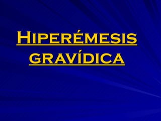 Hiperémesis gravídica 