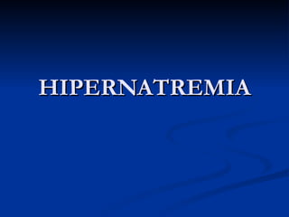 HIPERNATREMIA 