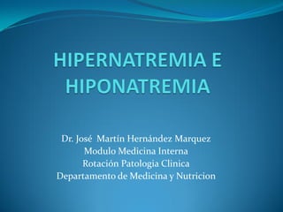 Dr. José Martín Hernández Marquez
       Modulo Medicina Interna
       Rotación Patologia Clinica
Departamento de Medicina y Nutricion
 