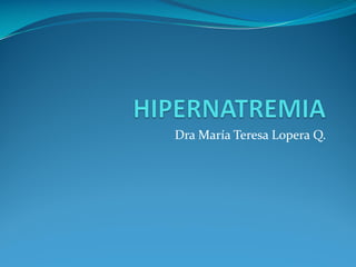 Dra María Teresa Lopera Q.
 