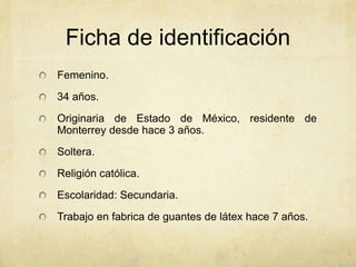 Ficha de identificación
Femenino.
34 años.

Originaria de Estado de México, residente de
Monterrey desde hace 3 años.
Solt...