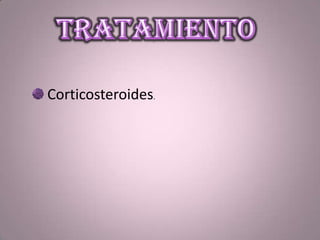 Corticosteroides.
 