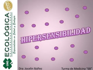 Dra: Jocelin Ibáñez Turma de Medicina “6B”
 