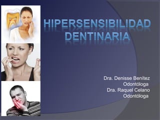 Dra. Denisse Benítez
Odontóloga
Dra. Raquel Celano
Odontóloga
 