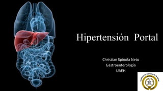 Hipertensión Portal
Christian Spinola Neto
Gastroenterología
UAEH
 