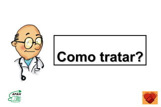 Como tratar?
 