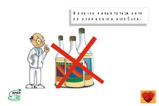 D e v e - s e p a r a r t o t a lm e n t e
                                                                                  d e u s a r b e b i d a a lc o ó li c a .




                    M IN IS T É R IO D A S A Ú D E
C o o r d e n a ç ã o d e D o e n ç a s C r ô n ic o - D e g e n e r a t iv a s
 