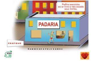 P R AT IQ U E

                C a m in h a d a p e l o b a ir r o
 