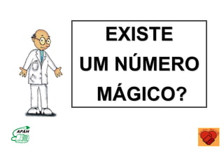 EXISTE
UM NÚMERO
MÁGICO?
 