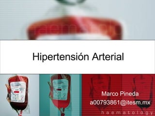 Hipertensión Arterial Marco Pineda [email_address] 