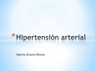 Valeria Álvarez Rivera Hipertensión arterial 