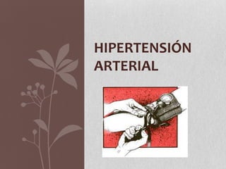HIPERTENSIÓN
ARTERIAL
 