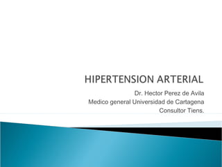 Dr. Hector Perez de Avila
Medico general Universidad de Cartagena
Consultor Tiens.
 