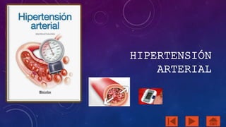 HIPERTENSIÓN 
ARTERIAL 
 