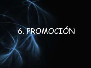 6. PROMOCIÓN 
 
