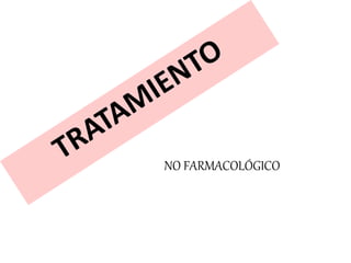 NO FARMACOLÓGICO 
 