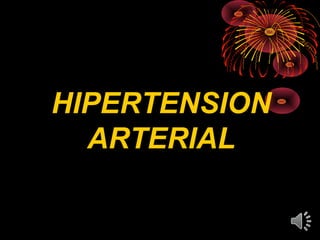 HIPERTENSION
ARTERIAL
 