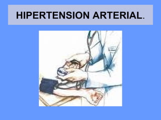 HIPERTENSION ARTERIAL . 