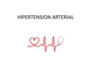 HIPERTENSION ARTERIAL
 