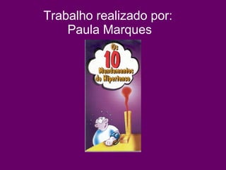 Trabalho realizado por:  Paula Marques 