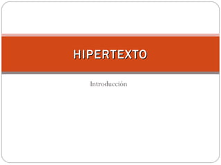 Introducción HIPERTEXTO 