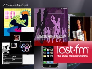 A Vida é um hipertexto
 