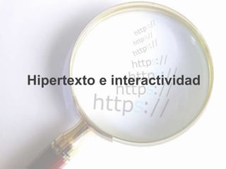 Hipertexto e interactividad
 