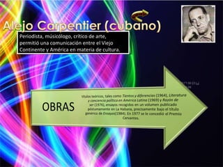 Periodista, músicólogo, crítico de arte, permitió una comunicación entre el Viejo Continente y América en materia de cultura.  